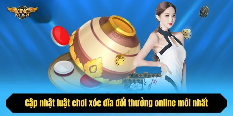 Cập nhật luật chơi xóc đĩa đổi thưởng online mới nhất