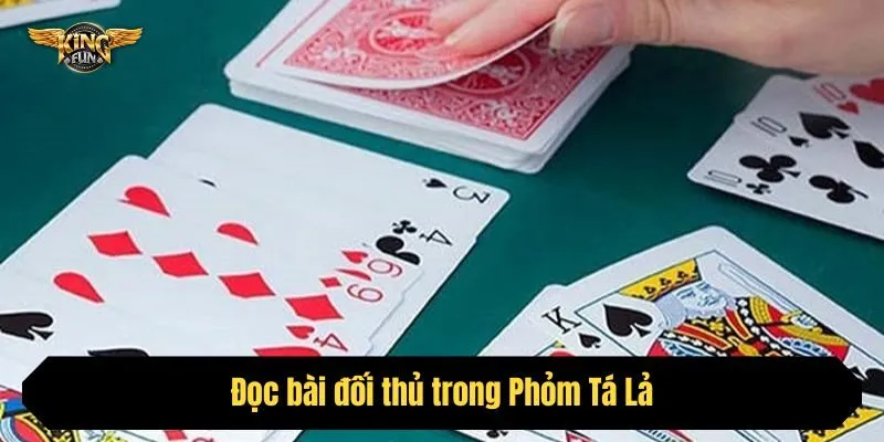 Đọc bài đối thủ trong Phỏm Tá Lả - nghệ thuật phân tích hành vi
