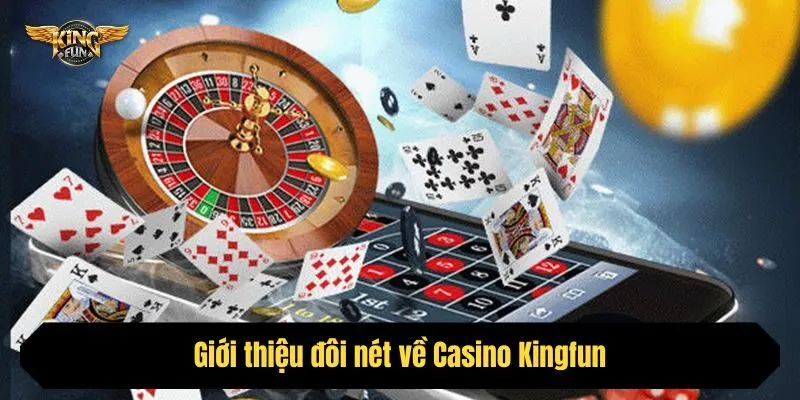Giới thiệu đôi nét về Casino Kingfun