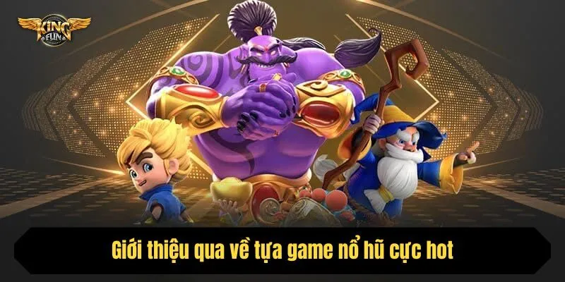 Giới thiệu qua về tựa game nổ hũ cực hot