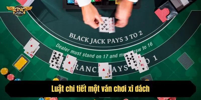 Luật chi tiết một ván chơi xì dách