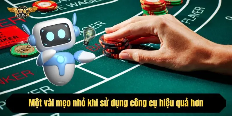 Một vài mẹo nhỏ khi sử dụng công cụ hiệu quả hơn
